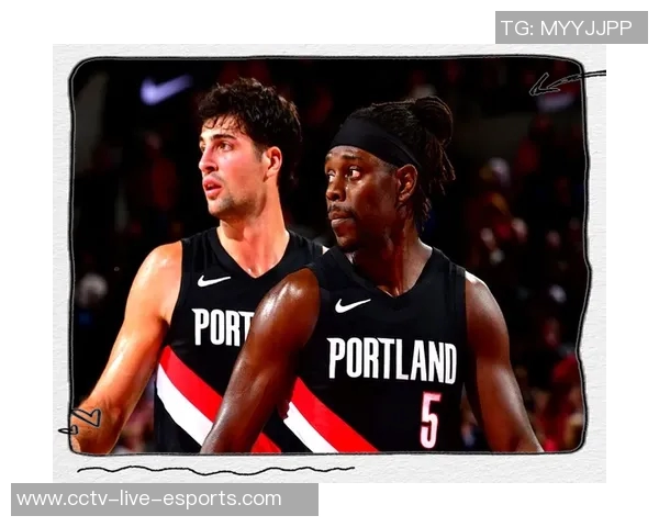 开拓者与雄鹿未来交易或将以小幅调整为主而非大规模重组